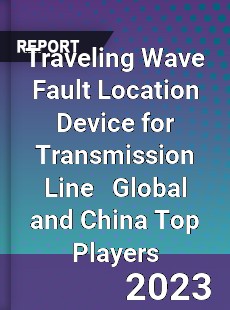 Traveling Wave Fault Location Device for Transmission Line Global and China Top Players Market