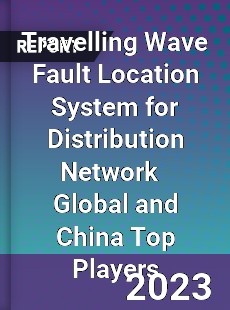 Travelling Wave Fault Location System for Distribution Network Global and China Top Players Market