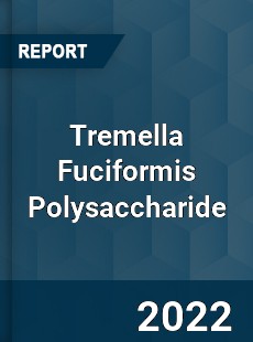 Tremella Fuciformis Polysaccharide Market