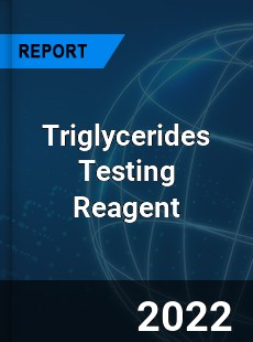 Triglycerides Testing Reagent Market