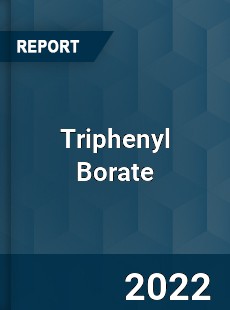 Triphenyl Borate Market