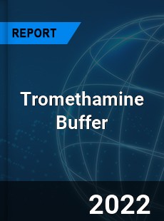 Tromethamine Buffer Market