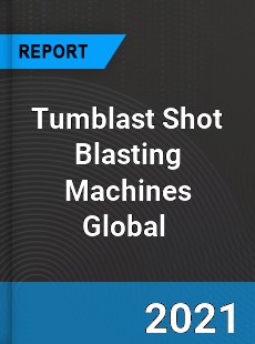 Tumblast Shot Blasting Machines Market