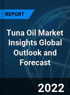 Tuna Oil Market Insights Global Outlook and Forecast