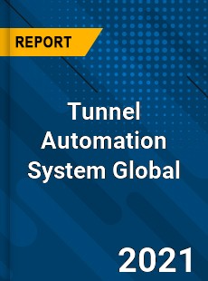 Tunnel Automation System Global Market