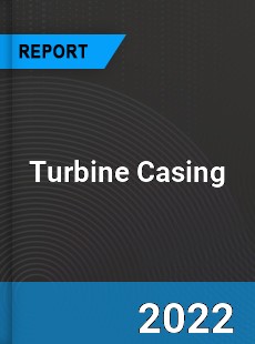 Turbine Casing Market