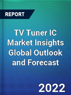 TV Tuner IC Market Insights Global Outlook and Forecast