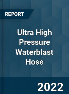 Ultra High Pressure Waterblast Hose Market