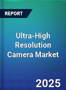 Ultra High Resolution Camera Global and China Top Players Market