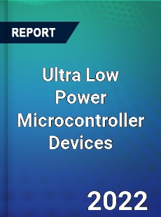 Ultra Low Power Microcontroller Devices Market