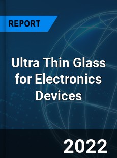 Ultra Thin Glass for Electronics Devices Market