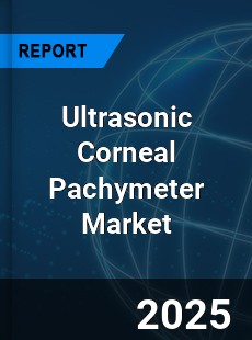 Ultrasonic Corneal Pachymeter Market