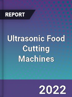 Ultrasonic Food Cutting Machines Market