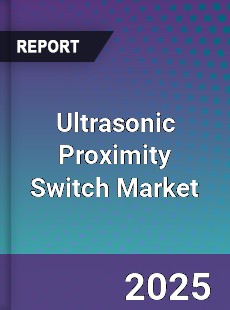 Ultrasonic Proximity Switch Market