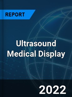 Ultrasound Medical Display Market