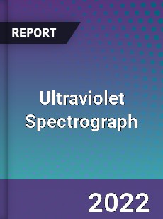 Ultraviolet Spectrograph Market