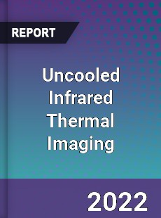 Uncooled Infrared Thermal Imaging Market