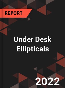 Under Desk Ellipticals Market