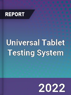 Universal Tablet Testing System Market