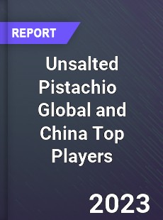 Unsalted Pistachio Global and China Top Players Market
