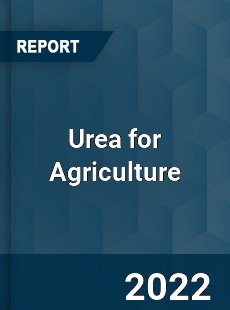 Urea for Agriculture Market