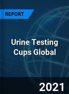 Urine Testing Cups Market