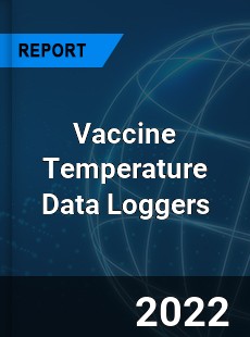 Vaccine Temperature Data Loggers Market