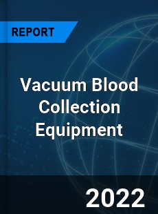 Vacuum Blood Collection Equipment Market