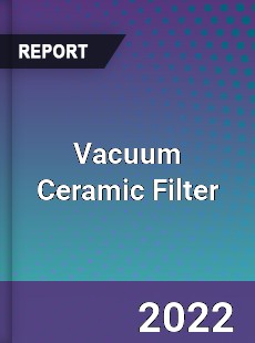 Vacuum Ceramic Filter Market