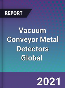 Vacuum Conveyor Metal Detectors Market