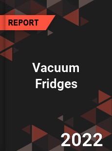 Vacuum Fridges Market