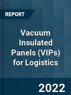 Vacuum Insulated Panels for Logistics Market