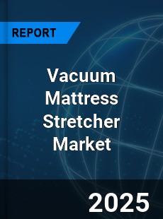 Vacuum Mattress Stretcher Market
