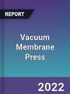 Vacuum Membrane Press Market