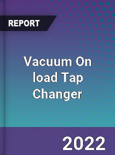 Vacuum On load Tap Changer Market