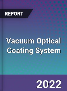 Vacuum Optical Coating System Market