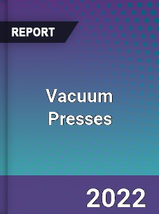 Vacuum Presses Market