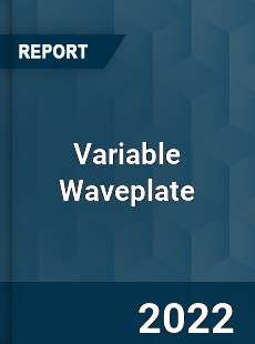 Variable Waveplate Market