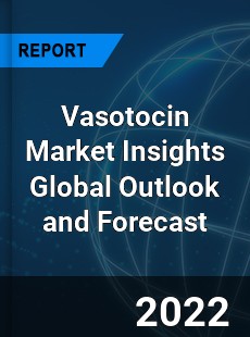 Vasotocin Market Insights Global Outlook and Forecast