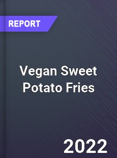 Vegan Sweet Potato Fries Market