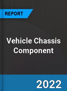 Vehicle Chassis Component Market