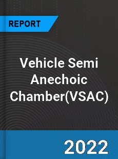 Vehicle Semi Anechoic Chamber Market