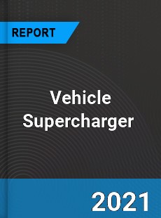 Vehicle Supercharger Market