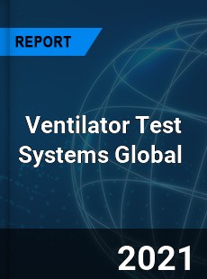 Ventilator Test Systems Market