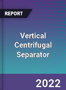 Vertical Centrifugal Separator Market