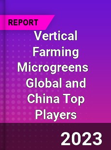 Vertical Farming Microgreens Global and China Top Players Market