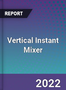 Vertical Instant Mixer Market