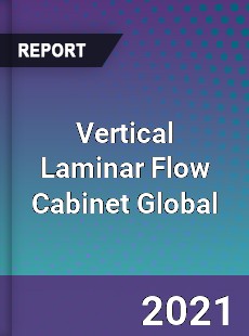 Vertical Laminar Flow Cabinet Global Market