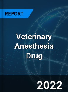 Veterinary Anesthesia Drug Market