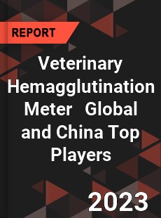 Veterinary Hemagglutination Meter Global and China Top Players Market